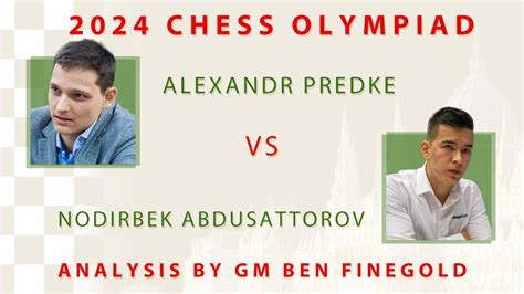 2024 Olympiad Analysis Alexandr Predke Vs Nodirbek Abdusattorov YouTube