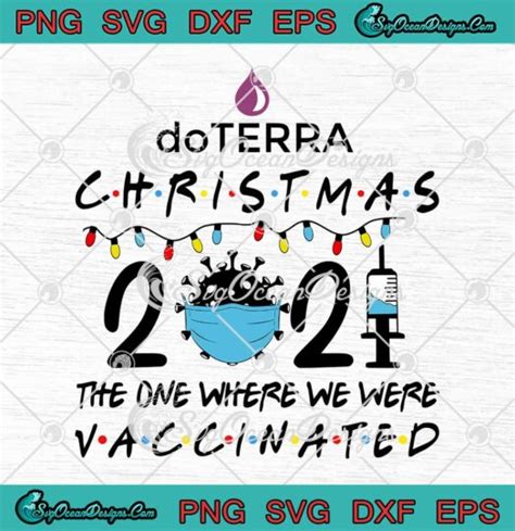 Doterra Christmas Svg The One Where We Were Vaccinated Svg Png Eps