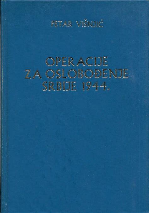 Petar Višnjić: Operacije za oslobođenje Srbije 1944.