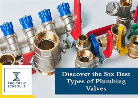 Discover The Six Best Types Of Plumbing Valves Pro Crew Schedule