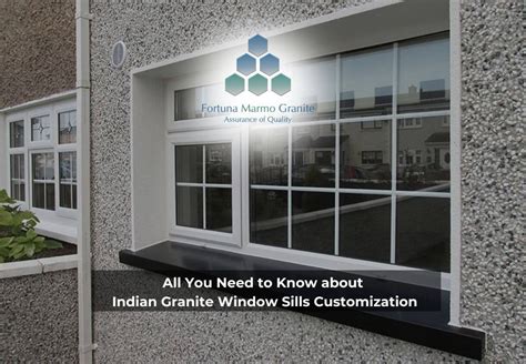 All You Need To Know About Indian Granite Window Sills Customization