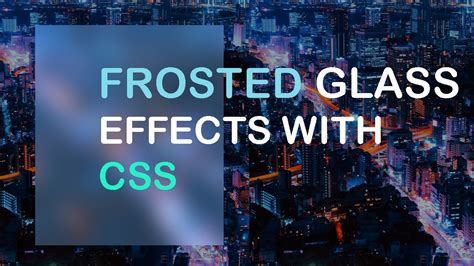 How To Make Frosted Glass Effects With Pure CSS Frosted Glass CSS