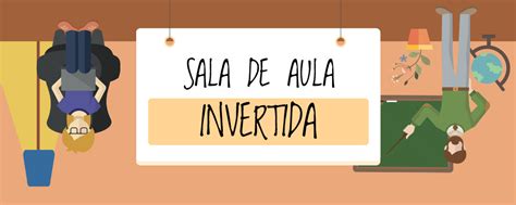 Sala de aula invertida saiba o que é e como usar Ponto Didática