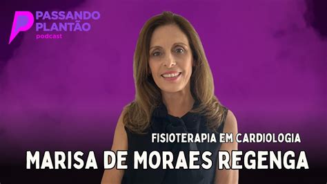 Marisa Regenga Fisioterapia em Cardiologia Passando Plantão Podcast