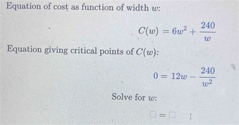 Solved: Equation of cost as function of width w : C(w)=6w^2+ 240/w ...