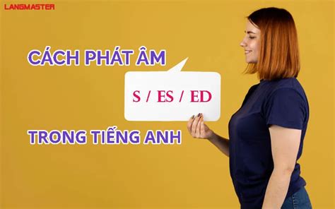 Hướng dẫn phát âm cách phát âm s và z trong tiếng anh đúng và rõ ràng