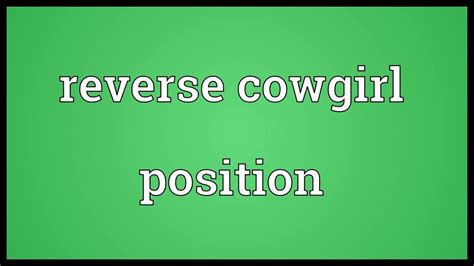 Reverse Cowgirl Position Meaning Youtube