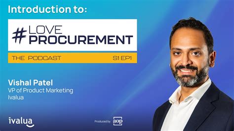 Ep 1 Introducing The Loveprocurement Podcast Feat Vishal Patel Youtube