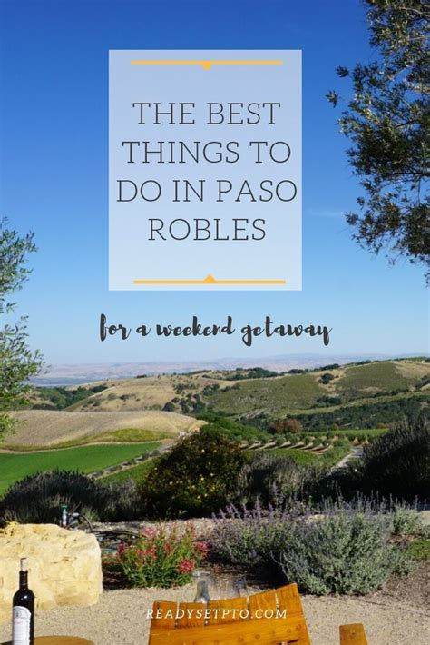 The Best Things To Do In Paso Robles On A Weekend Getaway Paso Robles