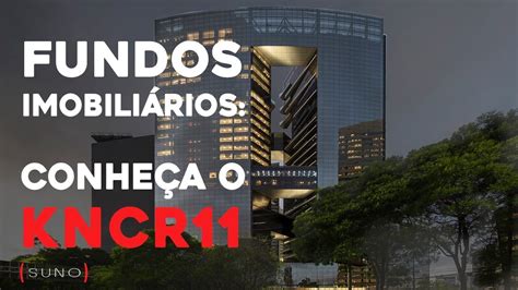 KNCR11 Saiba tudo sobre o Kinea Rendimentos Imobiliários YouTube