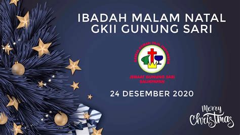 GKII Gunung Sari Balikpapan Ibadah Malam Natal 24 Desember 2020 YouTube