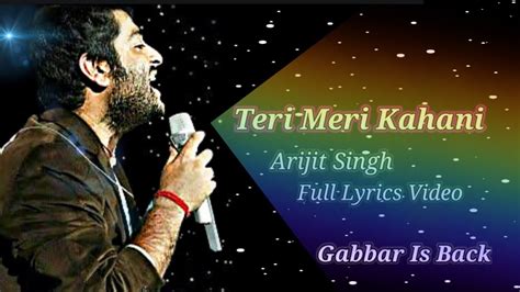 Teri Meri Kahani Lyrics Arijit Singh Gabbar Is Back Akshay Kumar