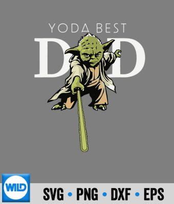 Star Wars Yoda SVG Star Wars Yoda Lightsaber Best Dad Father S Day SVG