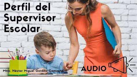 Perfil Del Supervisor Escolar Audio Marco Para La Excelencia En La