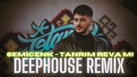 Semicenk Tanrım Reva Mı DeepHouse Remix YouTube