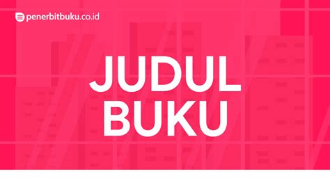 Tips Memilih Judul Buku Yang Menarik Penerbit Buku Pendidikan