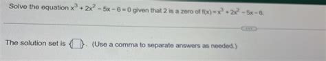 Solved Solve The Equation X3 2x2−5x−6 0 Given That 2 Is A