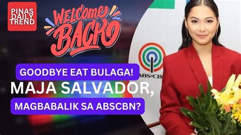 MAJA SALVADOR BALIK ABSCBN YouTube