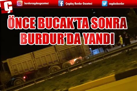 Nce Bucak Ta Yandi Sonra Burdur Da Burdur Haber Son Dakika Burdur