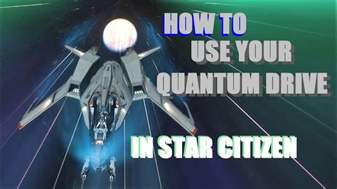 How To Use Your Quantum Drive In Star Citizen Youtube