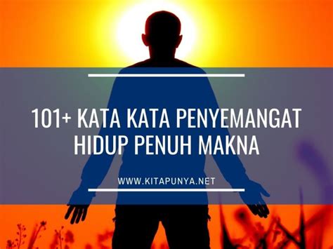 100 Kata Penyemangat Hidup Penuh Makna Inspirasi Untuk Menjalani Hari Blog Loker Jember