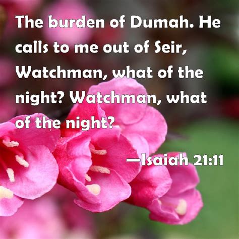 Isaiah 21 11 The Burden Of Dumah He Calls To Me Out Of Seir Watchman