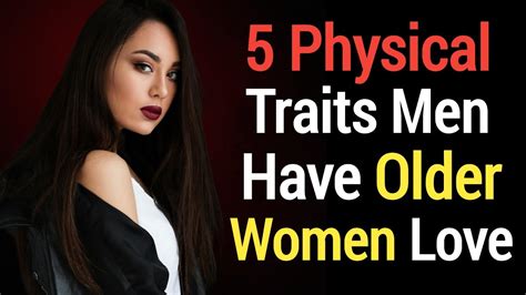 5 Physical Traits That Older Women Find Attractive Psychology Facts