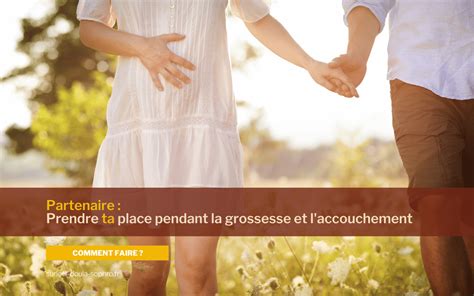 Comment Prendre Sa Place En Tant Que Partenaire Pendant La Grossesse Et