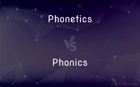 Phonetics Vs Phonics — Whats The Difference