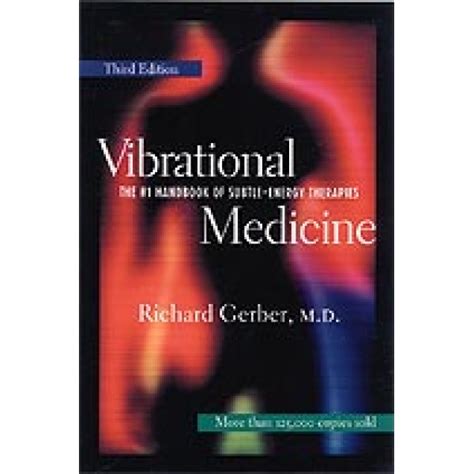 Vibrational Medicine The Handbook Of Subtle Energy Therapies Book