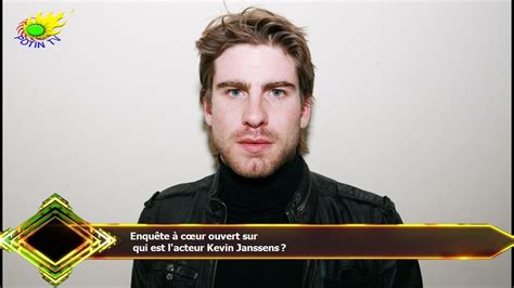 Enquête à cœur ouvert sur qui est l acteur Kevin Janssens Vidéo