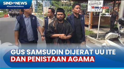 Kasus Video Ajaran Sesat Gus Samsudin Dijerat Pasak Berlapis Sindo