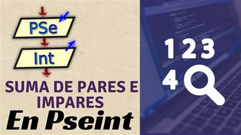 Pseint Desde Cero Suma De N N Meros Pares E Impares En Pseint