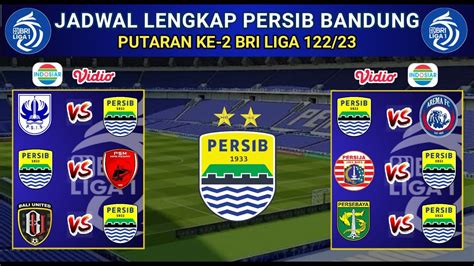 Jadwal Persib Liga 1 2023 Putaran Ke 2 Persib Vs Persija Persib Vs