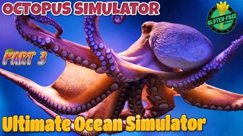 Ultimate Ocean Simulator Octopus Simulator Part By Gluten Free