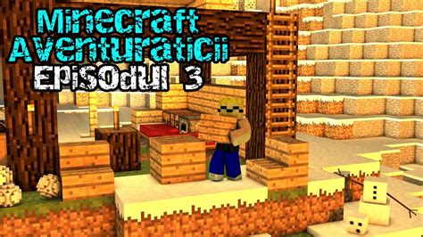 Minecraft Aventuraticii Episodul 3 Inceputul Casei YouTube