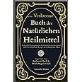 Das Verlorene Buch Der Nat Rlichen Heilmittel Mehr Als