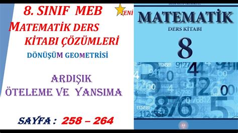 8 SINIF MATEMATİK DERS KİTABI ARDIŞIK ÖTELEME VE YANSIMA SAYFA 258