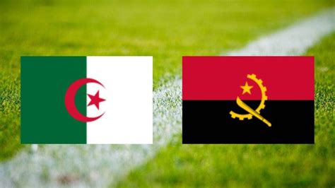 Algérie Angola Sur Quelle Chaîne Et à Quelle Heure Voir Le Match De La Can En Direct