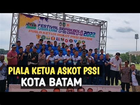 BATAM PIALA ASKOT KETUA PSSI KOTA BATAM FESTIVAL SEPAK BOLA USIA DINI