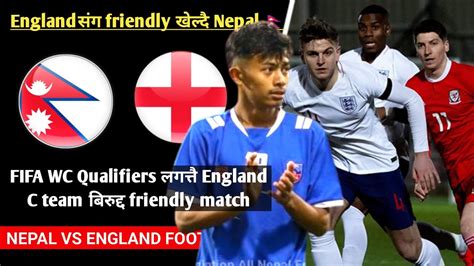 England C Team Friendly Football Match Nepal Nepali