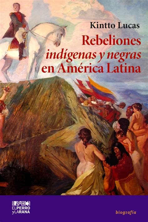 Rebeliones indígenas y negras en América Latina Fundación Librerías