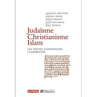 Judaisme Christianisme Islam Les Textes Fondateurs Comment S Broch