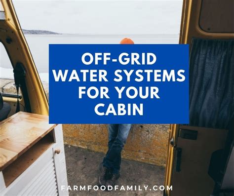 How To Setup An Off-Grid Water System For Your Remote Cabin