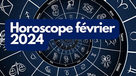 Horoscope Février 2024 Signe Par Signe Ce Que Vous Réservent Les Astr