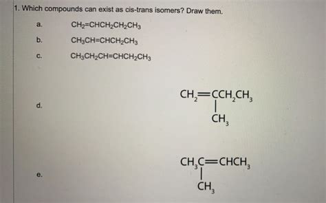 Solved Which Compounds Can Exist As Cis Trans Isomers Chegg