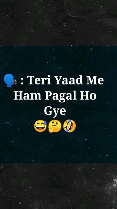 🗣️ Teri Yaad Me Ham Pagal Ho Gye 😅🤔🤣 Yaad Pagal Shorts Viral