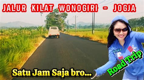 Satu Jam Saja Jalur Alternatif Tercepat Wonogiri Jogja Lagu