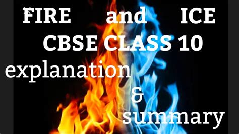 Fire And Ice By Robert Frost Cbse Class 10 Summary And Explanation In English Youtube