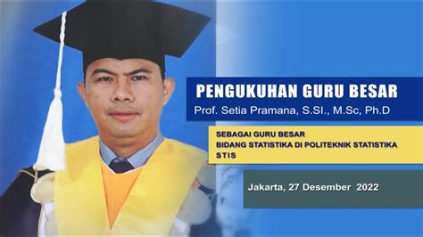 Pengukuhan Guru Besar Politeknik Statistika STIS Prof Setia Pramana